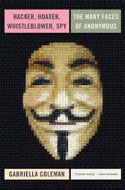 HACKER, HOXER, WHISTBLOWER, SPY: THE MANY FACES OF ANONYMOUS HC