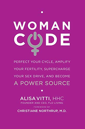 WOMANCODE PERFECT YOUR CYCLE, AMPLIFY YOUR FERTILITY, SUPERCHARGE YO