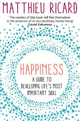 HAPPINESS : A GUIDE TO DEVELOPING LIFE' S MOST IMPORTANT SKILL PB