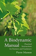 A Biodynamic Manual : Practical Instructions for Farmers and Gardeners A Biodynamic Manual : Practical Instructions for Farmers and Gardeners