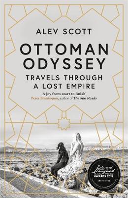 OTTOMAN ODYSSEY : TRAVELS THROUGH A LOST EMPIRE PB