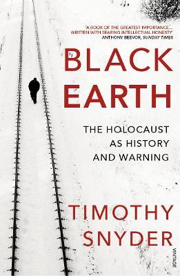 BLACK EARTH : THE HOLOCAUST AS HISTORY AND WARNING PB