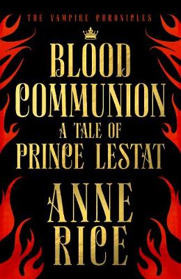 BLOOD COMMUNION : A TALE OF PRINCE LESTAT PB