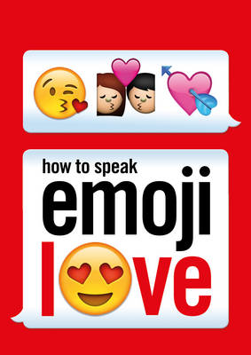 HOW TO SPEAK EMOJI LOVE