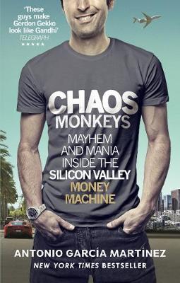 CHAOS MONKEYS : INSIDE THE SILICON VALLEY MONEY MACHINE PB CHAOS MONKEYS : INSIDE THE SILICON VALLEY MONEY MACHINE PB