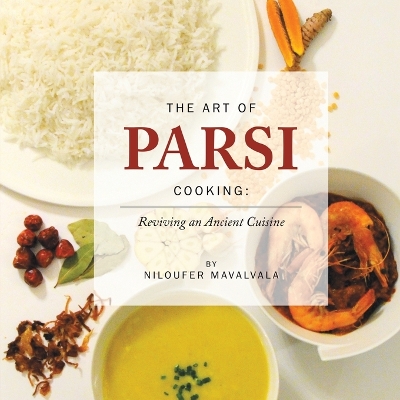 THE ART OF PARSI COOKING: REVIVING AN ANCIENT CUISINE PB