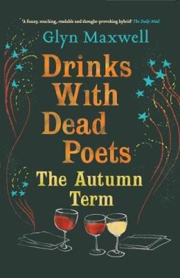 DRINKS WITH DEAD POETS : THE AUTUMN TERM PB