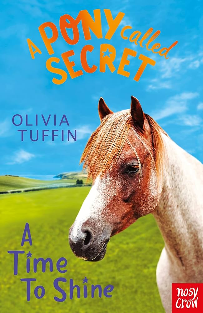 A PONY CALLED SECRET : A TIME TO SHINE PB