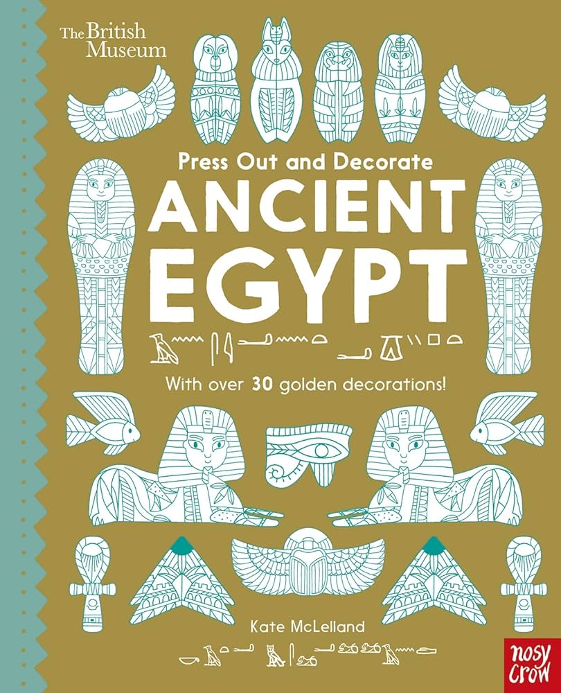 BRITISH MUSEUM : ANCIENT EGYPT- PRESS OUT AND DECORATE HC BBK
