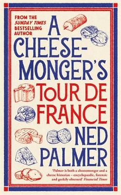 A Cheesemonger’s Tour de France HC A Cheesemonger’s Tour de France HC