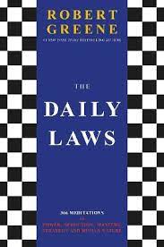 THE DAILY LAWS : 366 MEDITATIONS ON POWER, SEDUCTION, MASTERY, STRATEGY AND HUMAN NATURE