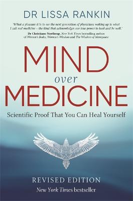 MIND OVER MEDICINE : SCIENTIFIC PROOF THAT YOU CAN HEAL YOURSELF