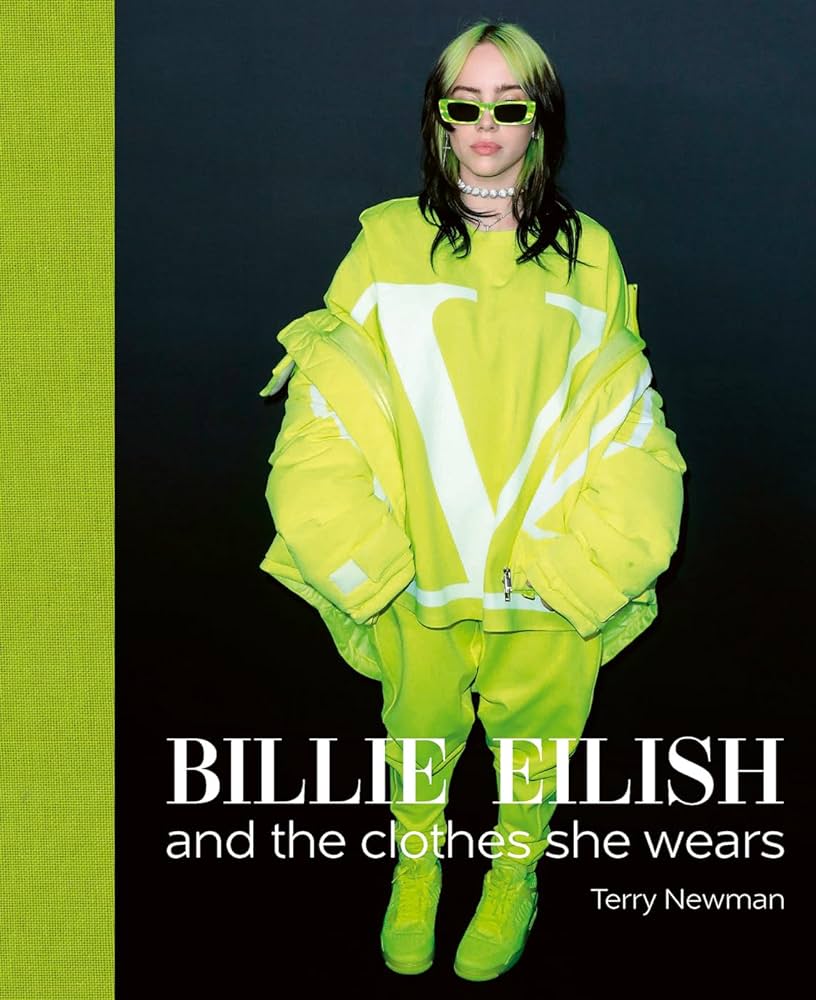 BILLIE EILISH : AND THE CLOTHES SHE WEARS HC