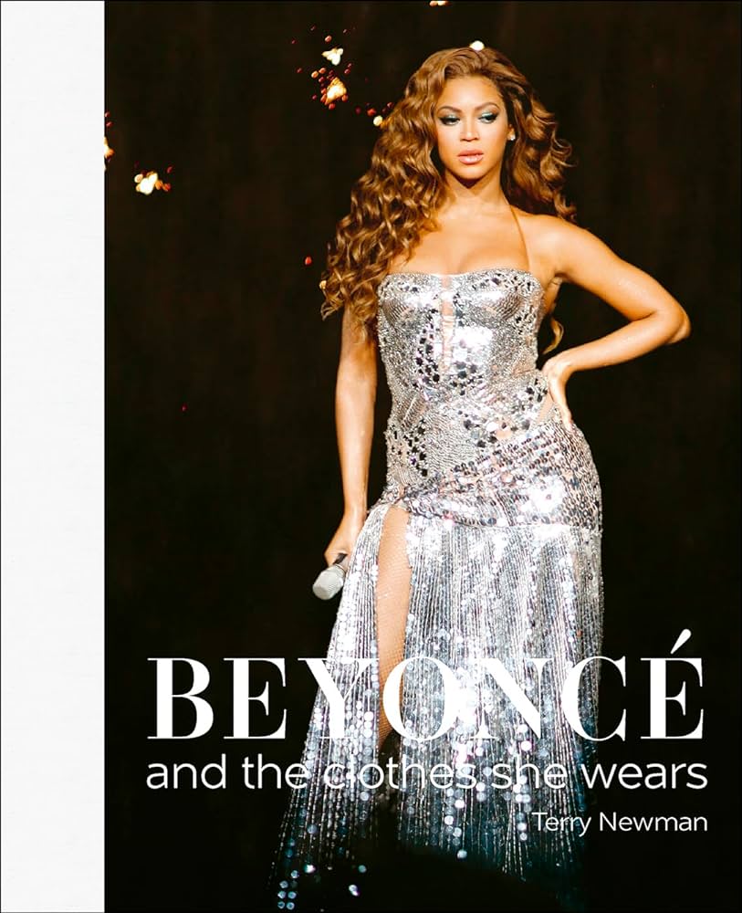 BEYONCE : AND THE CLOTHES SHE WEARS HC