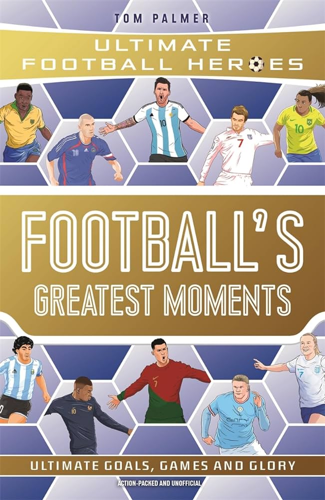 ULTIMATE FOOTBALL HEROES: FOOTBALL'S GREATEST MOMENTS