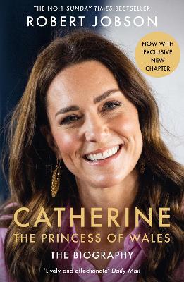CATHERINE, THE PRINCESS OF WALES: THE BIOGRAPHY : THE INSTANT SUNDAY TIMES NO.1 BESTSELLER - THE ROY PB