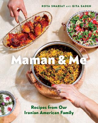 MAMAN AND ME : RECIPES FROM OUR IRANIAN AMERICAN FAMILY HC