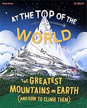 AT THE TOP OF THE WORLD: THE EXTRAORDINARY STORIES OF EARTH'S MOUNTAINS HC