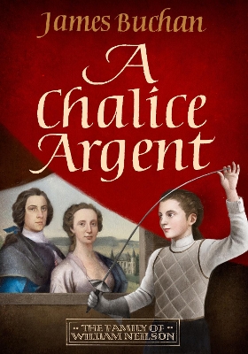 A CHALICE ARGENT : A SWASHBUCKLING, EPIC TALE OF ADVENTURE: VOLUME 2 IN THE FAMILY OF WILLIAM NEILSO PB A CHALICE ARGENT : A SWASHBUCKLING, EPIC TALE OF ADVENTURE: VOLUME 2 IN THE FAMILY OF WILLIAM NEILSO PB