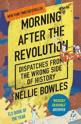 MORNING AFTER THE REVOLUTION : DISPATCHES FROM THE WRONG SIDE OF HISTORY PB