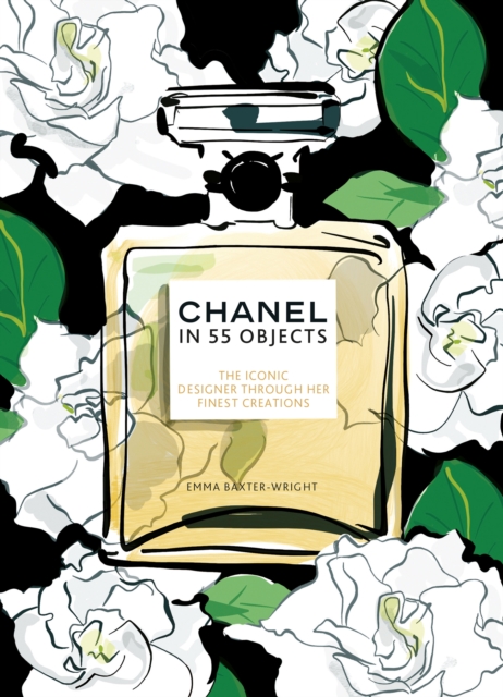 CHANEL IN 55 OBJECTS : THE ICONIC DESIGNER THROUGH HER FINEST CREATIONS HC