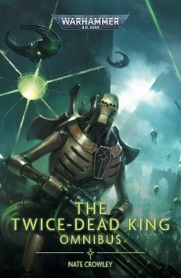 WARHAMMER 40, 000 : THE TWICE DEAD KING: THE OMNIBUS PB