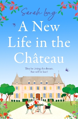 A NEW LIFE IN THE CHATEAU : THE PERFECT ESCAPIST SUMMER READ PB