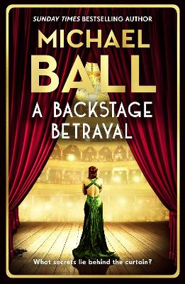 A BACKSTAGE BETRAYAL : THE PERFECT GIFT FOR THE FESTIVE SEASON FROM THE WEST END LEGEND AND BESTSELL PB