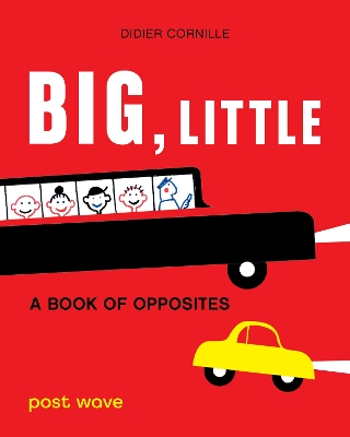 BIG, LITTLE :A BOOK OF OPPOSITES HC