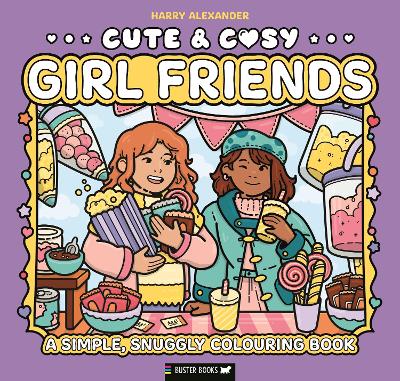 Cute & Cosy: Girl Friends : A Simple, Snuggly Colouring Book