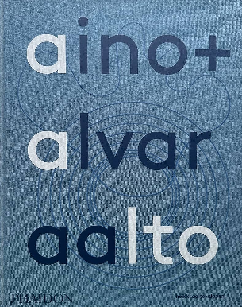 AINO + ALVAR AALTO: A LIFE TOGETHER HC