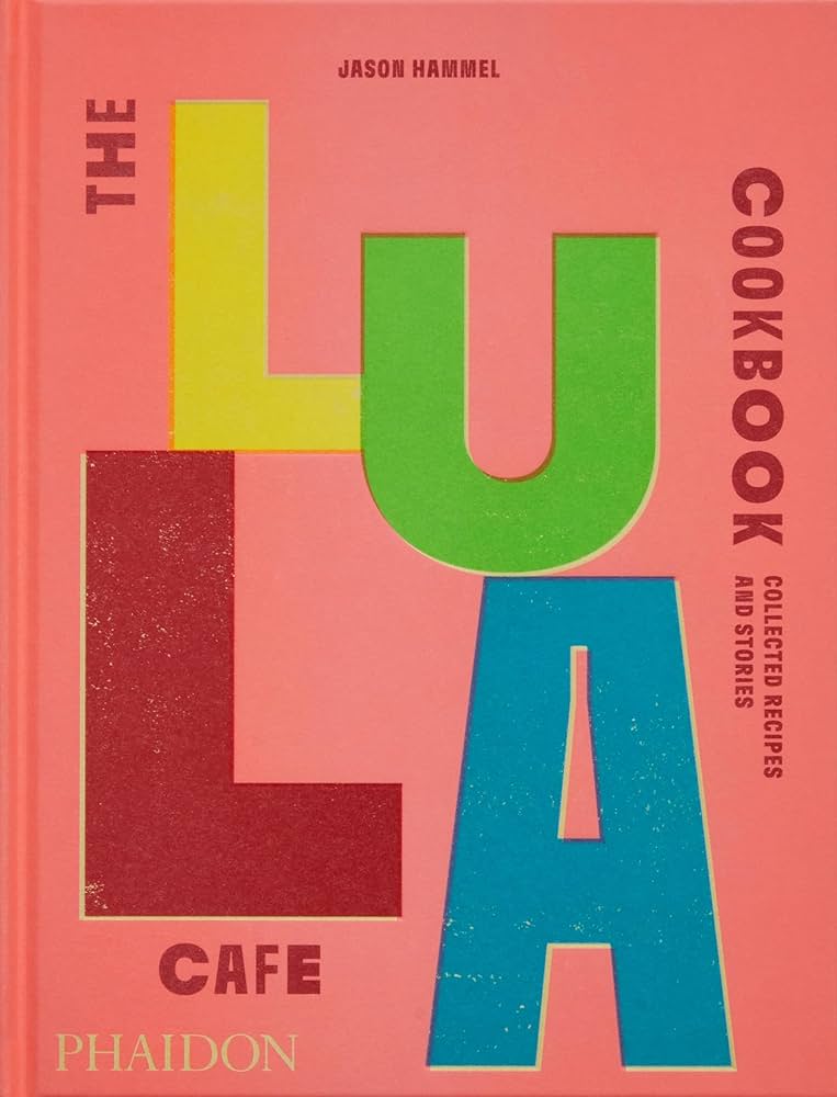 THE LULA CAFE COOKBOOK HC