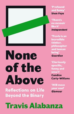 NONE OF THE ABOVE : REFLECTIONS ON LIFE BEYOND THE BINARY