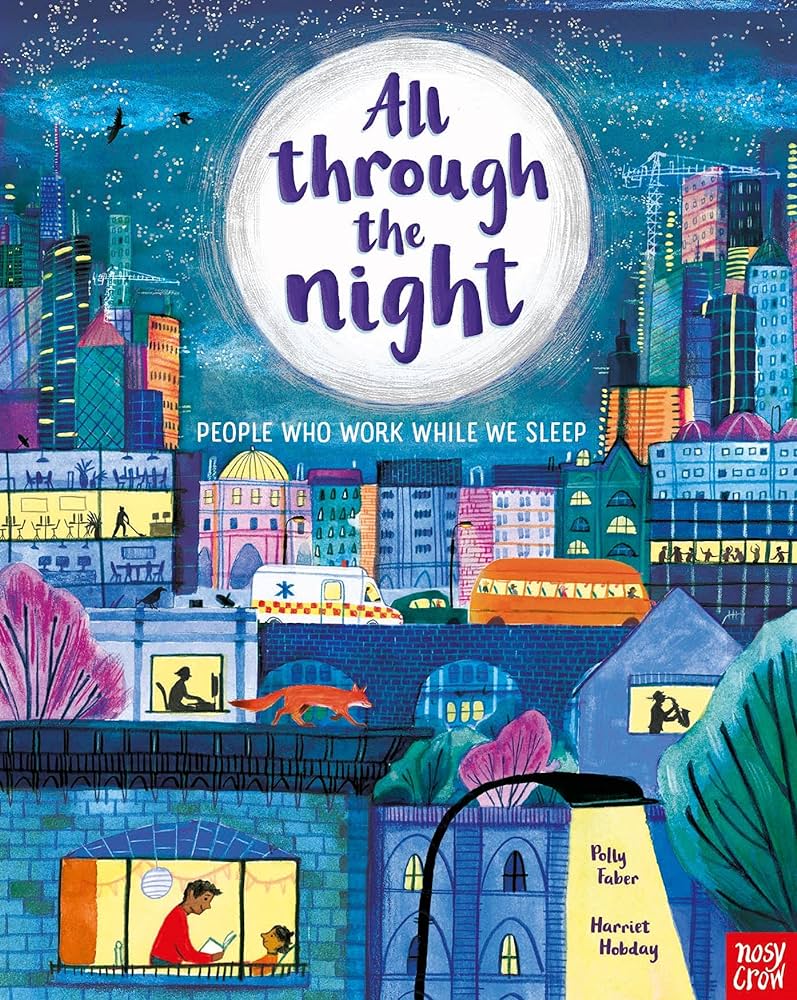 ALL THROUGH THE NIGHT : PEOPLE WHO WORK WHILE WE SLEEP PB ALL THROUGH THE NIGHT : PEOPLE WHO WORK WHILE WE SLEEP PB