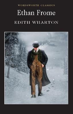 WORDSWORTH CLASSICS : ETHAN FROME PB B WORDSWORTH CLASSICS : ETHAN FROME PB B