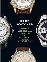 Rare Watches : Explore the World's Most Exquisite Timepieces