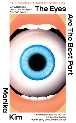 The Eyes Are The Best Part : The Sunday Times bestselling 'good for her' novel The Eyes Are The Best Part : The Sunday Times bestselling 'good for her' novel