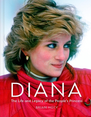 DIANA : THE LIFE AND LEGACY OF THE PEOPLE'S PRINCESS HC
