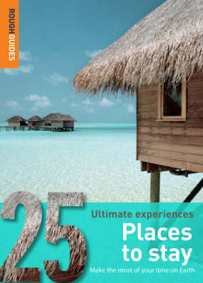 25 ULTIMATE EXPERIENCES : PLACES TO STAY 1ST ED PB A FORMAT