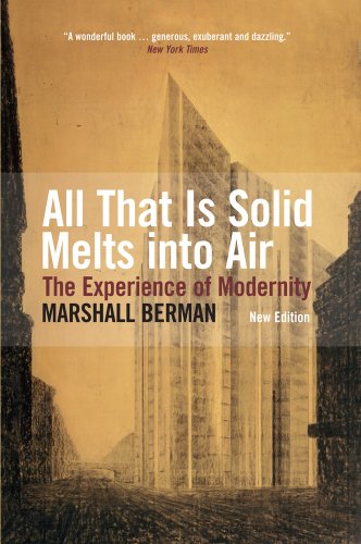 ALL THAT IS SOLID MELTS INTO AIR : THE EXPERIENCE OF MODERNITY ALL THAT IS SOLID MELTS INTO AIR : THE EXPERIENCE OF MODERNITY
