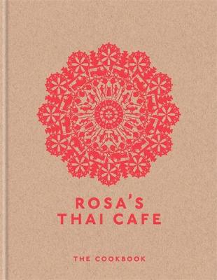 ROSA'S THAI CAFE : THE COOKBOOK HC