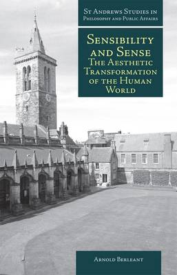 SENSIBILITY AND SENSE : THE AESTETIC TRANSFORMATION OF THE HUMAN WORLD HC