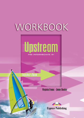 UPSTREAM B1 PRE-INTERMEDIATE TCHR'S WB UPSTREAM B1 PRE-INTERMEDIATE TCHR'S WB