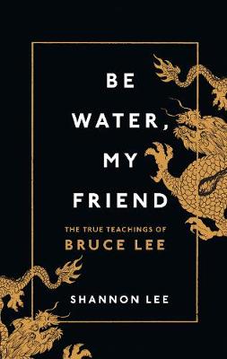 BE WATER, MY FRIEND HC