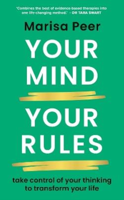 YOUR MIND YOUR RULES TAKE CONTROL OF YOUR THINKING TO TRANSFORM YOUR LIFE