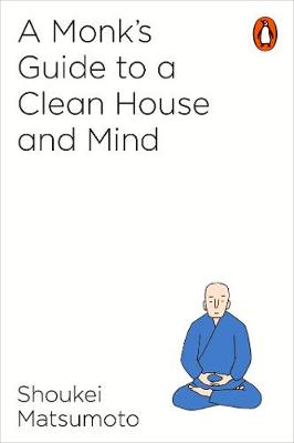 A MONKS GUIDE TO CLEAN HOUSE AND MIND  PB