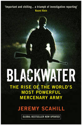 BLACKWATER : THE RISE OF THE WORLD'S MOST POWERFUL MERCENARY ARMY  PB