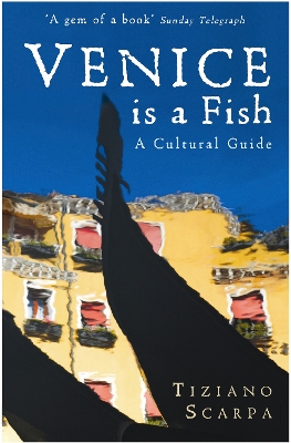 Venice is a Fish: A Cultural Guide PB