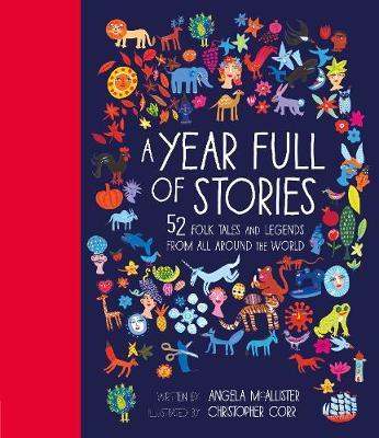 A YEAR FULL OF STORIES : 52 FOLK TALES AND LEGENDS FROM AROUND THE WORLD HC