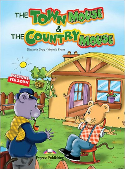 ELT PR PRIMARY LEVEL: THE TOWN MOUSE AND THE COUNTRY MOUSE